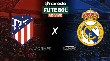 ATLÉTICO DE MADRID X REAL MADRID AO VIVO - TRANSMISSÃO LA LIGA 2024/25