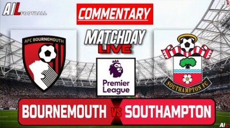 BOURNEMOUTH vs SOUTHAMPTON Live Stream COMMENTARY | Lineups + Livescores | Premier League