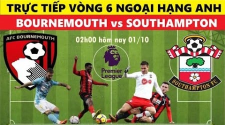 TRỰC TIẾP I BOURNEMOUTH vs SOUTHAMPTON, 02H00 NGÀY 1/10 VÒNG 6 NGOẠI HẠNG ANH 2024/25 I LINK BÓNG ĐÁ