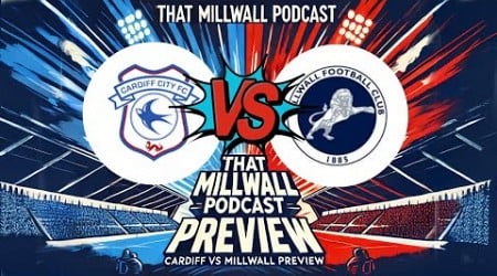 Cardiff City vs Millwall Preview - Trip to Wales 