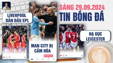 TIN BÓNG ĐÁ 29/9: LIVERPOOL DẪN ĐẦU EPL, MAN CITY BỊ NEWCASTLE CẦM HOÀ, ARSENAL HẠ GỤC LEICESTER