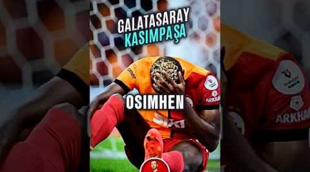 GALATASARAY KASIMPAŞA MAÇINDA OSİMHEN 