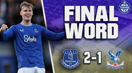 Everton 2-1 Crystal Palace | The Final Word