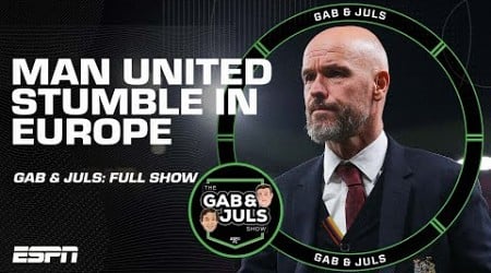 GAB &amp; JULS FULL SHOW: Man United stumble in the Europa League, Mbappe OUT INJURED and more | ESPN FC