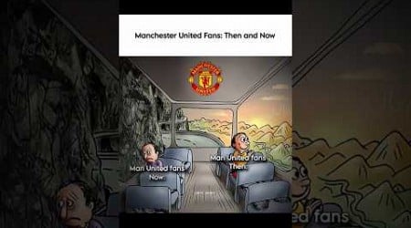 Manchester United Fans: Then and Now 