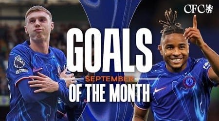 September Goals of the Month | Palmer, JRK, Jackson, Bronze and more! | Chelsea FC 2024/25