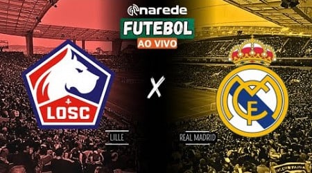 LILLE X REAL MADRID AO VIVO - TRANSMISSÃO CHAMPIONS LEAGUE AO VIVO 24/25