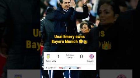 Unai Emery OWNS BAYERN MUNICH