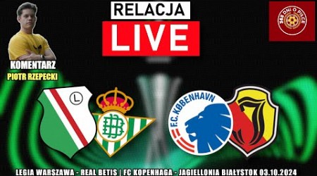 LEGIA WARSZAWA 1-0 REAL BETIS | KOPENHAGA 1-2 JAGIELLONIA BIAŁYSTOK | RELACJA NA ŻYWO | KOMENTARZ