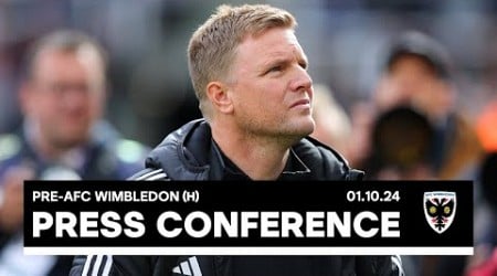 PRESS CONFERENCE | Eddie Howe Pre-AFC Wimbledon (H)