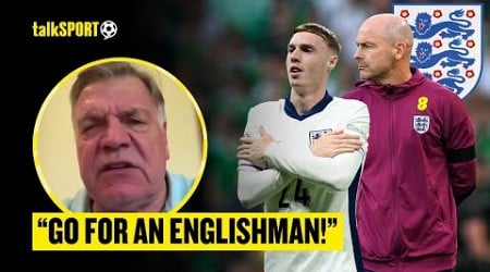 Sam Allardyce INSISTS England Team NEEDS An English Manager &amp; SLAMS Cole Palmer LEFT BACK Shouts 