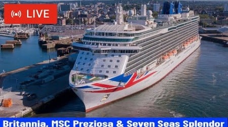 SHIPS TV - Britannia, MSC Preziosa &amp; Seven Seas Splendor Cruise Departing Port of Southampton (LIVE)