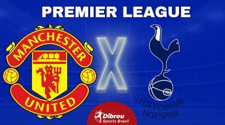 MANCHESTER UNITED X TOTTENHAM AO VIVO PREMIER LEAGUE DIRETO DO ESTÁDIO | RODADA 6 - NARRAÇÃO