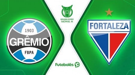 GRÊMIO X FORTALEZA | 29ª RODADA DA SÉRIE A | AO VIVO | 04/10/24