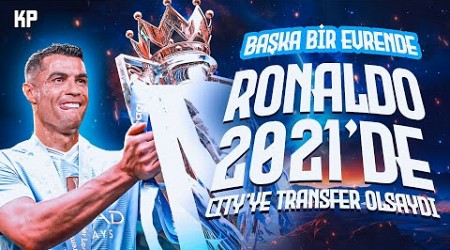 RONALDO MANCHESTER CITY FORMASI GİYSEYDİ? | Başka Bir Evrende | Bölüm 1