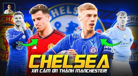 KHI CHELSEA CẢM ƠN MAN CITY VÌ BÁN PALMER, CẢM ƠN MAN UTD VÌ MUA MOUNT