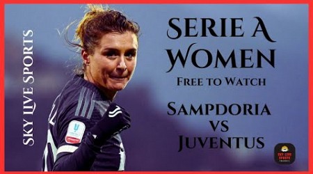 Watch Sampdoria Battle Juventus in Serie A Women | LIVE Stream | Free on Sky Live Sports #live