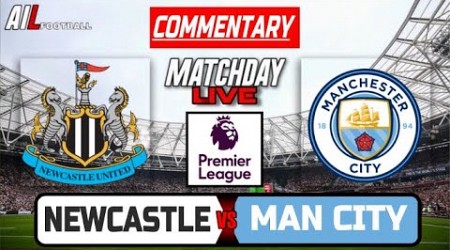 NEWCASTLE UNITED vs MANCHESTER CITY Live Stream COMMENTARY Premier League | Lineups + Livescores