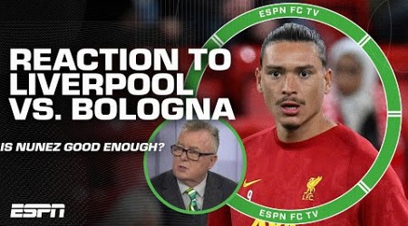 REACTION to Liverpool vs. Bologna: Darwin Nunez looks a little lost - Steve Nicol | ESPN FC