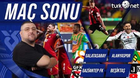 Gaziantep FK - Beşiktaş / Galatasaray - Alanyaspor | Maç Sonu Değerlendirmesi