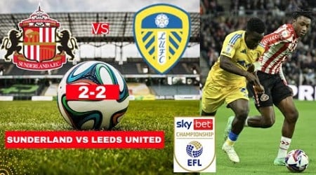 Sunderland vs Leeds United 2-2 Live Stream EFL Championship Football Match Score 2024 Highlights