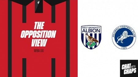 THE OPPOSITION VIEW - WBA V MILLWALL #wba #westbrom #millwallfc #millwall