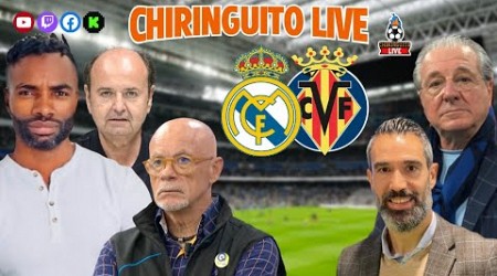 ⚽ REAL MADRID - VILLARREAL | CHIRINGUITO LIVE