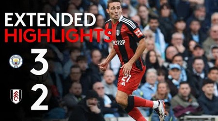 EXTENDED HIGHLIGHTS | Manchester City 3-2 Fulham | Edged Out By City