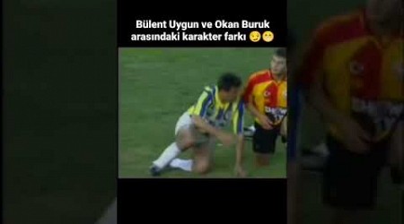 BÜLENT UYGUN VE OKAN BURUK ARASINDAKİ KARAKTER FARKI #keşfet #fenerbahçe #galatasaray