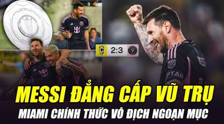 MESSI LẬP CÚ ĐÚP SIÊU PHẨM ĐẲNG CẤP VŨ TRỤ, INTER MIAMI CHÍNH THỨC VÔ ĐỊCH NGOẠN MỤC