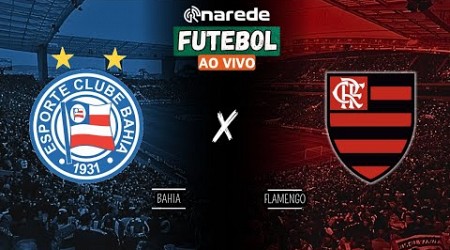 BAHIA X FLAMENGO AO VIVO - TRANSMISSÃO BRASILEIRÃO 2024