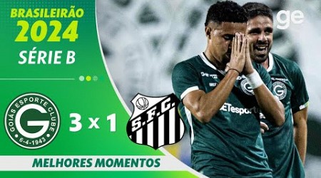 GOIÁS 3 X 1 SANTOS | MELHORES MOMENTOS | 30ª RODADA BRASILEIRÃO SÉRIE B 2024 | ge.globo