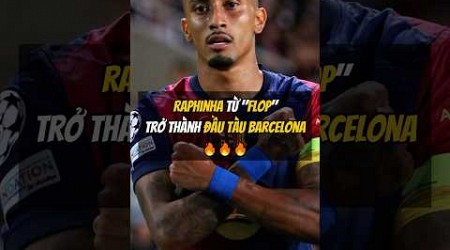 Raphinha Từ &quot;FLOP&quot; trở thành đầu tàu Barcelona 