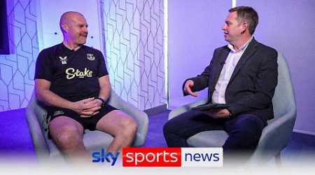 &quot;It&#39;s not a walk in the park&quot; - Sean Dyche discusses what he hopes to achieve as Everton manager