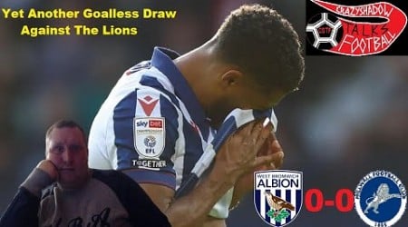 Yet ANOTHER Goalless Draw Against The Lions!! WBA 0-0 Millwall Match Experience