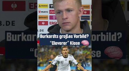 Burkardts großes Vorbild? “Cleverer” Klose