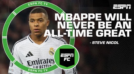 &#39;Mbappe is NEVER going to be a All-time great&#39; - Steve Nicol | ESPN FC