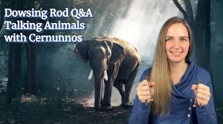 Dowsing Rod Q&amp;A | Questions about Animals for Cernunnos, a Celtic God of Animals