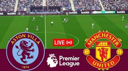 [LIVE] Aston Villa vs Manchester United Premier League 24/25 Full Match - Video Game Simulation