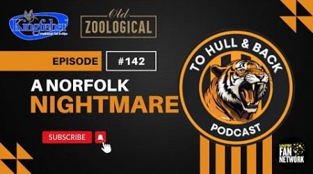 THAB #142 - A Norfolk Nightmare #HullCity #hcafc #EFLChampionship #NorwichCity