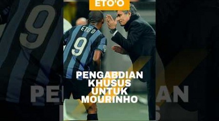 Pengabdian Eto&#39;o Ke Mourinho, Tidak Untuk Pelatih Lain! ⚫