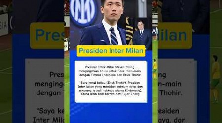 Presiden Inter Milan Steven Zhang Memperingatkan China untuk Tidak Main-main dengan Timnas Indonesia