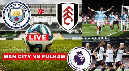 Man City vs Fulham Live Stream Premier League Football EPL Match Score Commentary Highlights FC Vivo