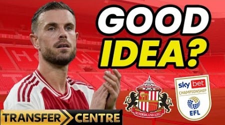 Is Jordan Henderson To Sunderland A Good Idea? Championship Transfer Talk!