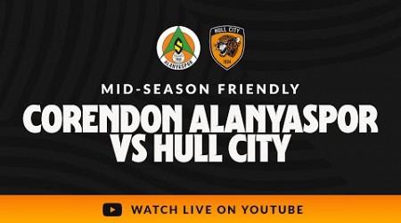 Corendon Alanyaspor vs Hull City | Mid-Season Friendly | Live Match Stream