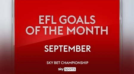 Sky Bet Championship Goal of the Month: September 2024