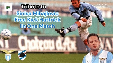 Tribute to Legend Sinisa Mihajlovic Hattrick Free Kick Goal Lazio vs Sampdoria 1998