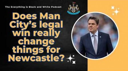 Man City vs Premier League - Will Newcastle United REALLY BENEFIT from claimed legal victory