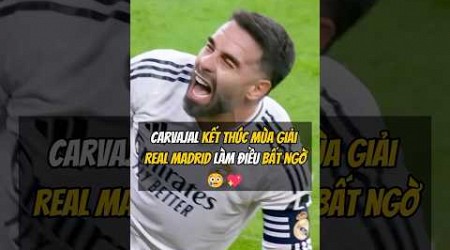 Carvajal kết thúc mùa giải. Real Madrid làm điều bất ngờ