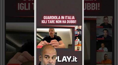 Pep Guardiola in Serie A, ascoltate Igli Tare